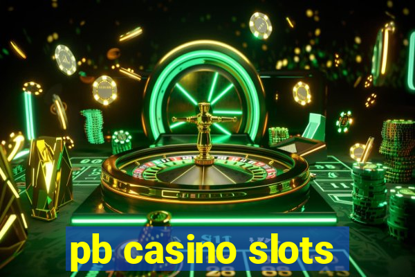 pb casino slots